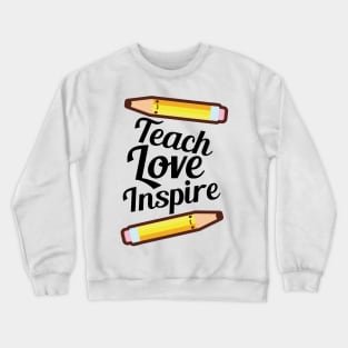 Teach Love Inspire Crewneck Sweatshirt